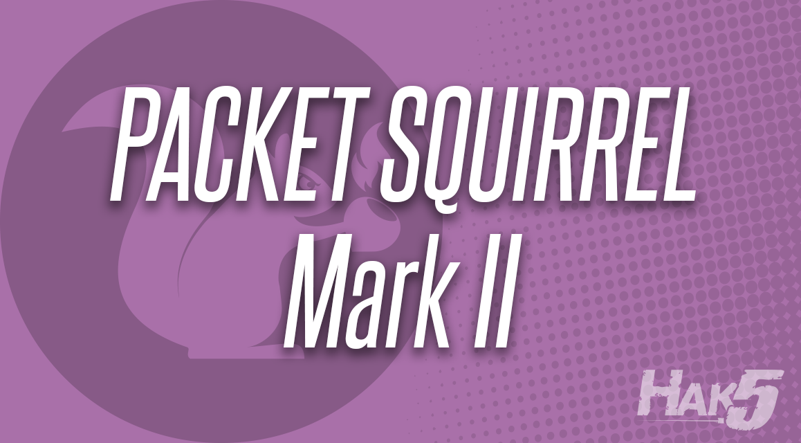 Packet Squirrel Mark II